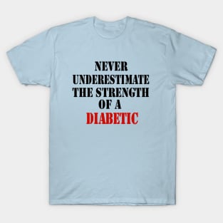 Never Underestimate A Diabetic T-Shirt